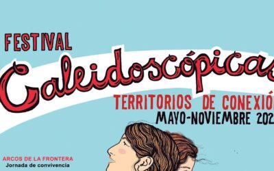 El fin de semana Arcos acoge el Festival “Caleidoscópicas”