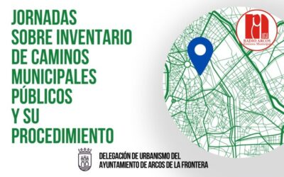 Arcos acogerá “La Jornada sobre Inventario de Caminos Municipales Públicos y su Procedimiento”
