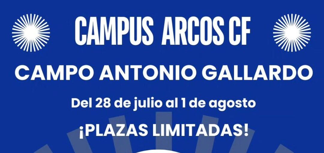 El Campus del Arcos CF, del 28 de julio al 1 de agosto en el Antonio Gallardo